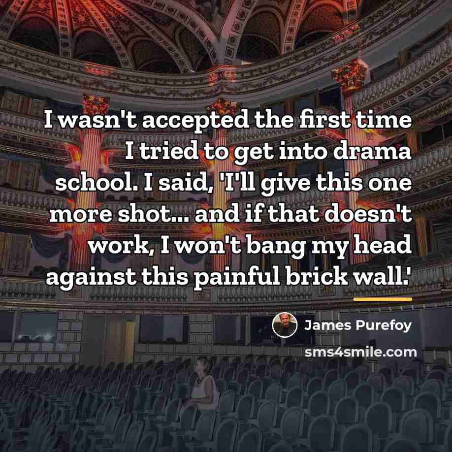 “I wasn't accepted the first time I tried to get…” quote by James Purefoy