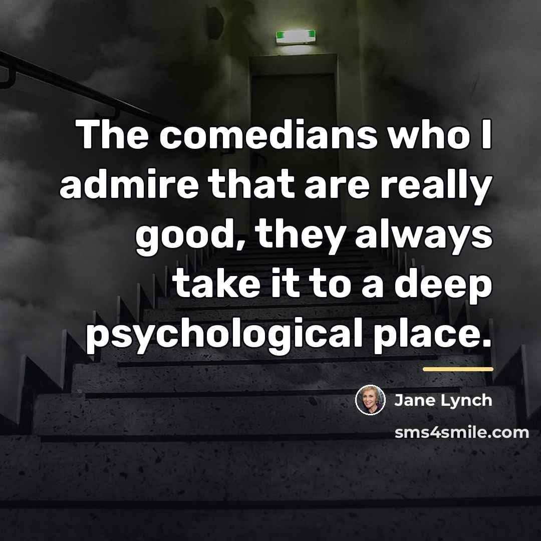 “The comedians who I admire that are really good, they…” quote by Jane Lynch