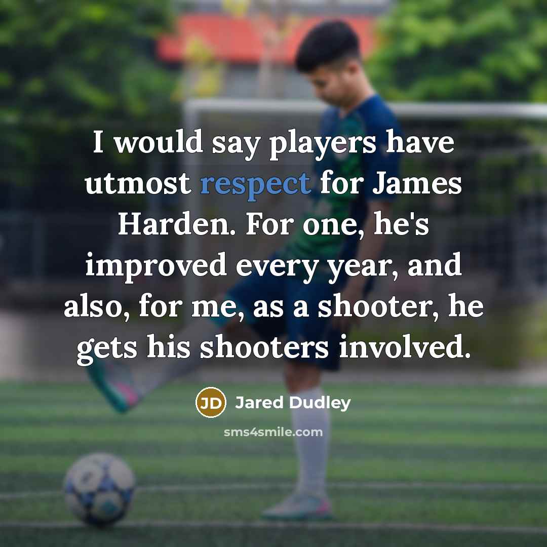 “I would say players have utmost respect for James Harden.…” quote by Jared Dudley
