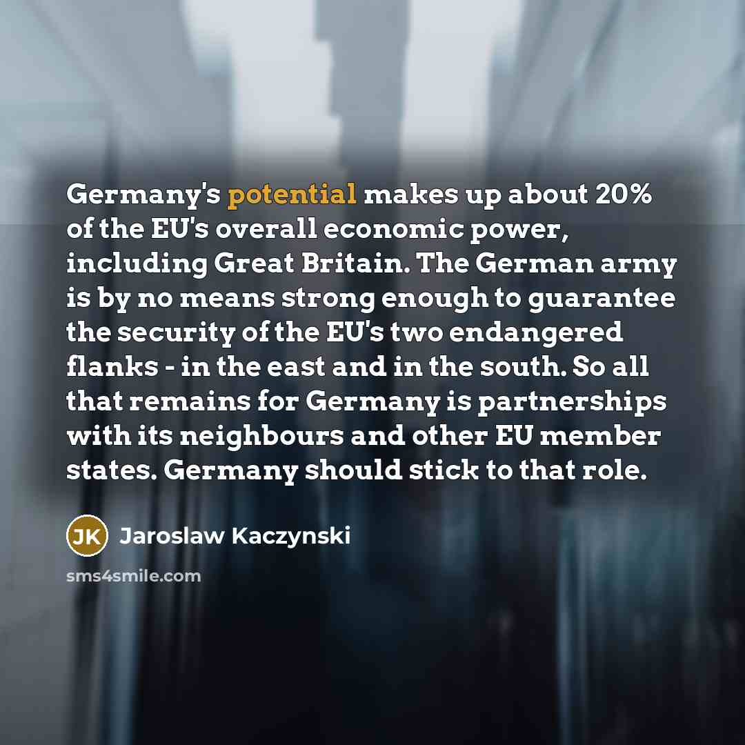 “Germany's potential makes up about 20% of the EU's overall…” quote by Jaroslaw Kaczynski