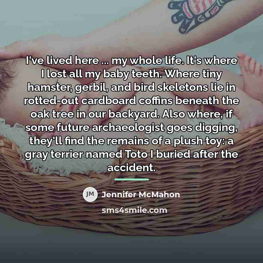 “I've lived here ... my whole life. It's where I…” quote by Jennifer McMahon
