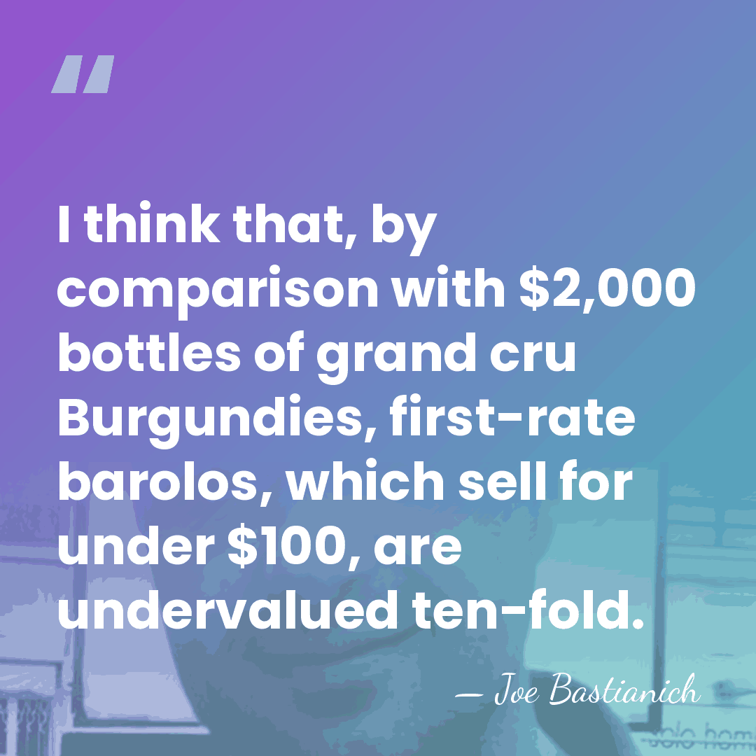 I think that, by comparison with $2,000 bottles of grand cru Burgundies,&hellip; - Joe Bastianich