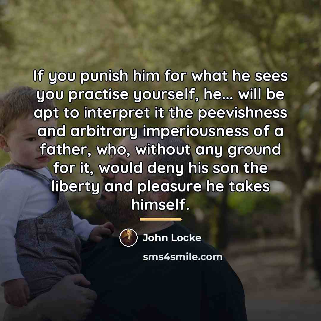 “If you punish him for what he sees you practise…” quote by John Locke