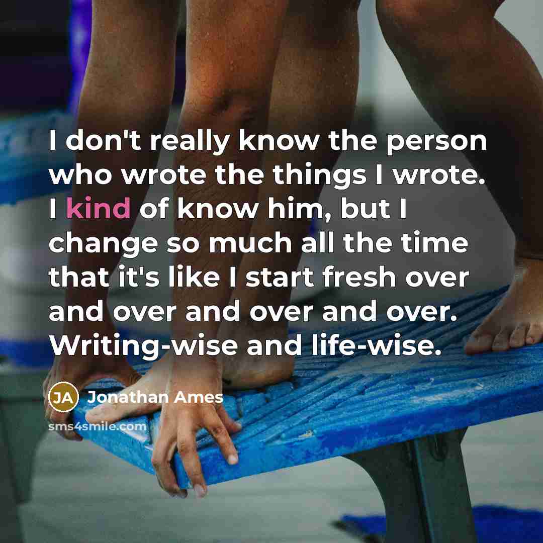 “I don't really know the person who wrote the things…” quote by Jonathan Ames