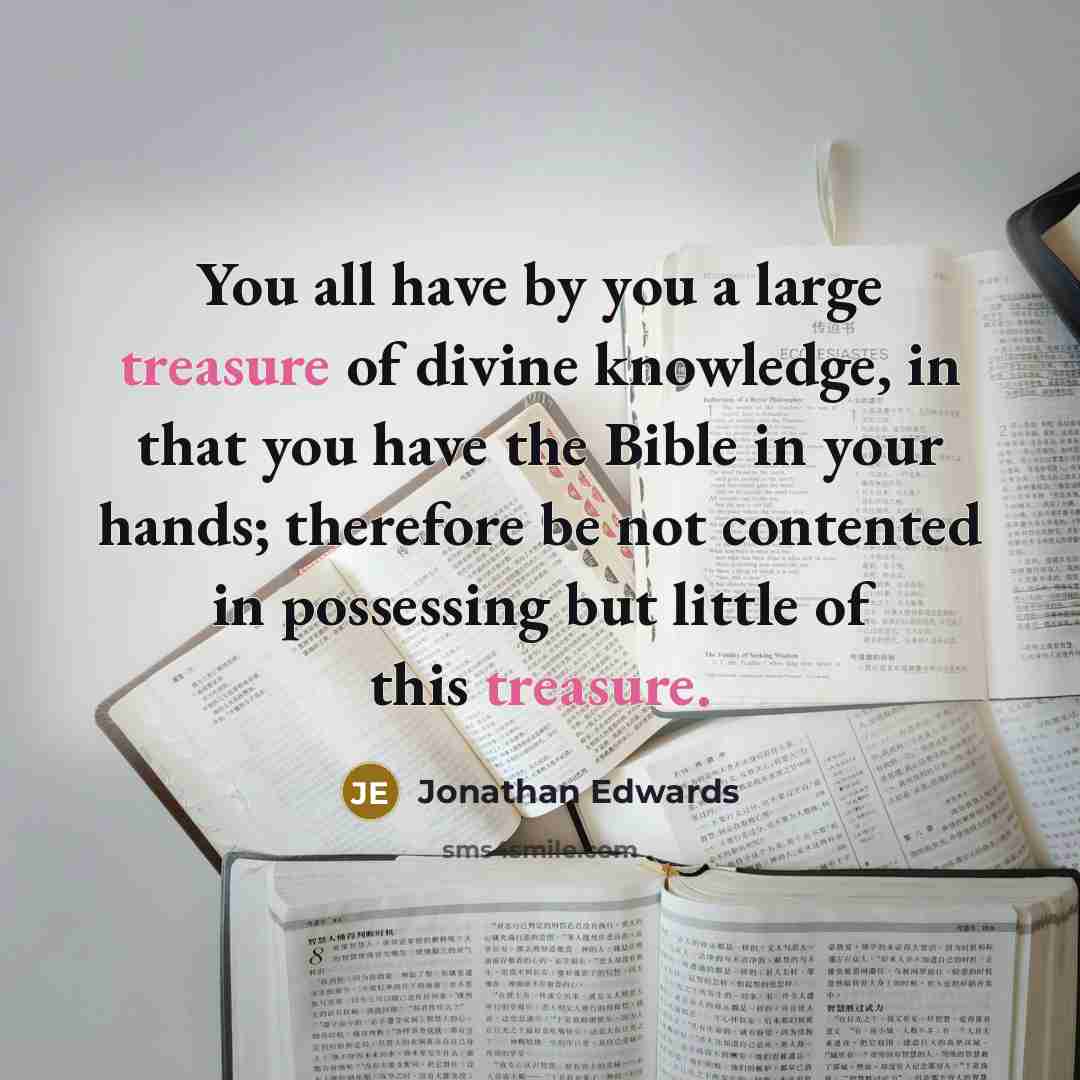 “You all have by you a large treasure of divine…” quote by Jonathan Edwards