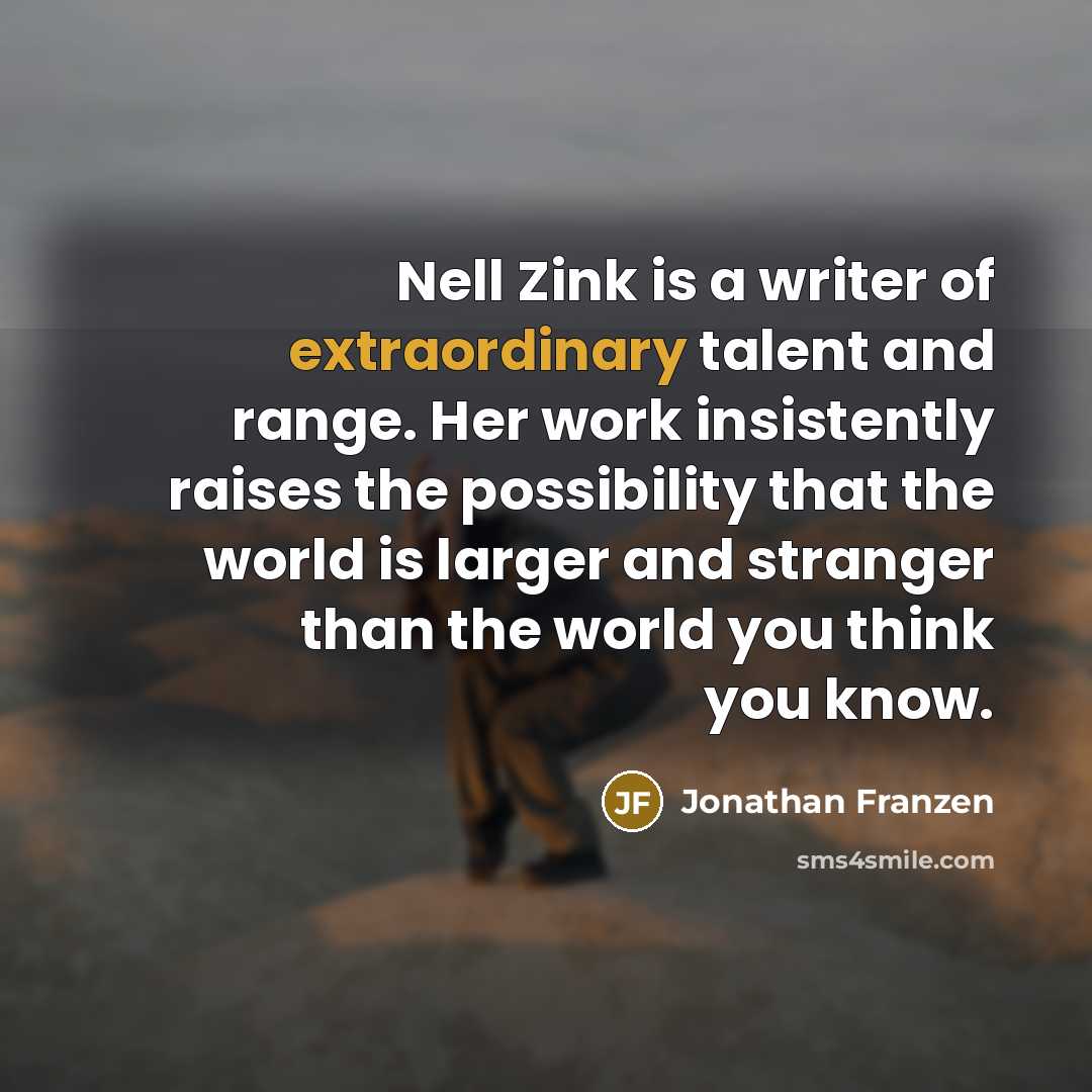 “Nell Zink is a writer of extraordinary talent and range.…” quote by Jonathan Franzen