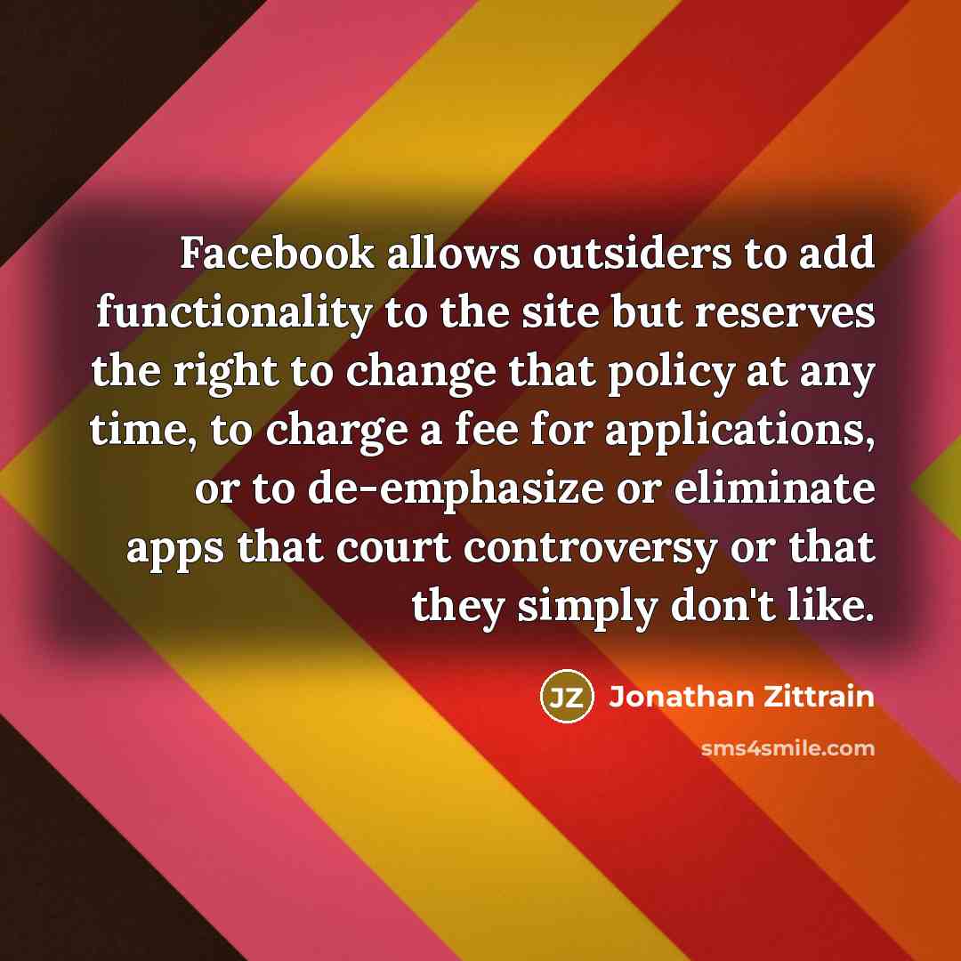 “Facebook allows outsiders to add functionality to the site but…” quote by Jonathan Zittrain