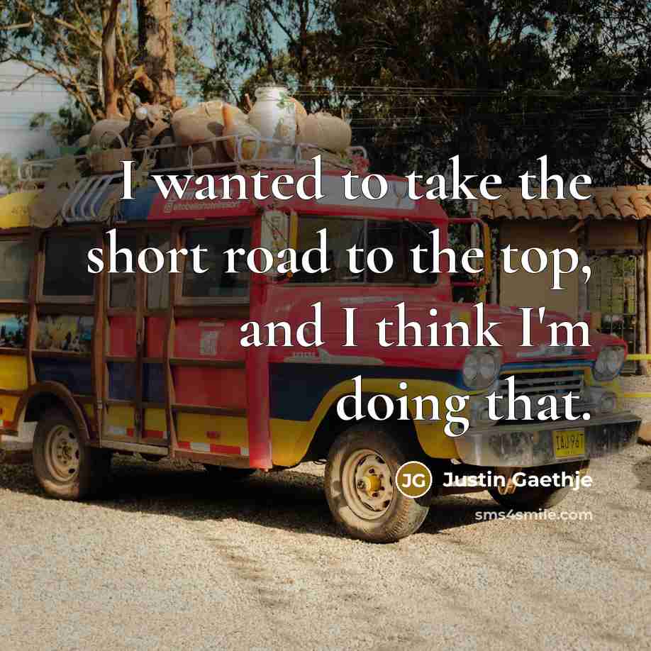 “I wanted to take the short road to the top,…” quote by Justin Gaethje