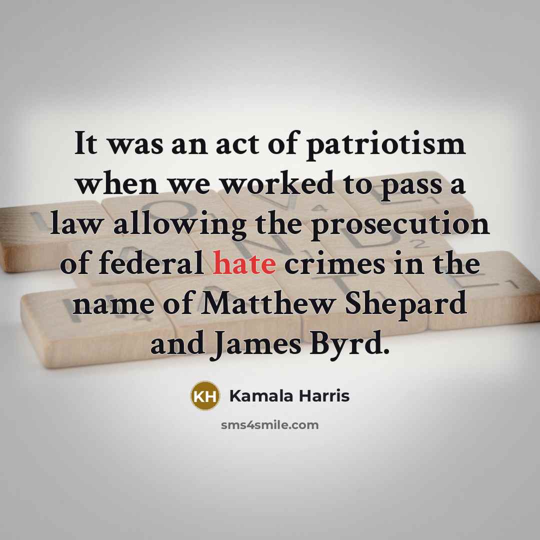 “It was an act of patriotism when we worked to…” quote by Kamala Harris