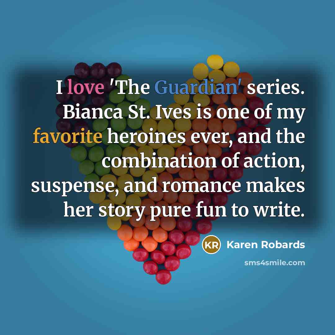 “I love 'The Guardian' series. Bianca St. Ives is one…” quote by Karen Robards