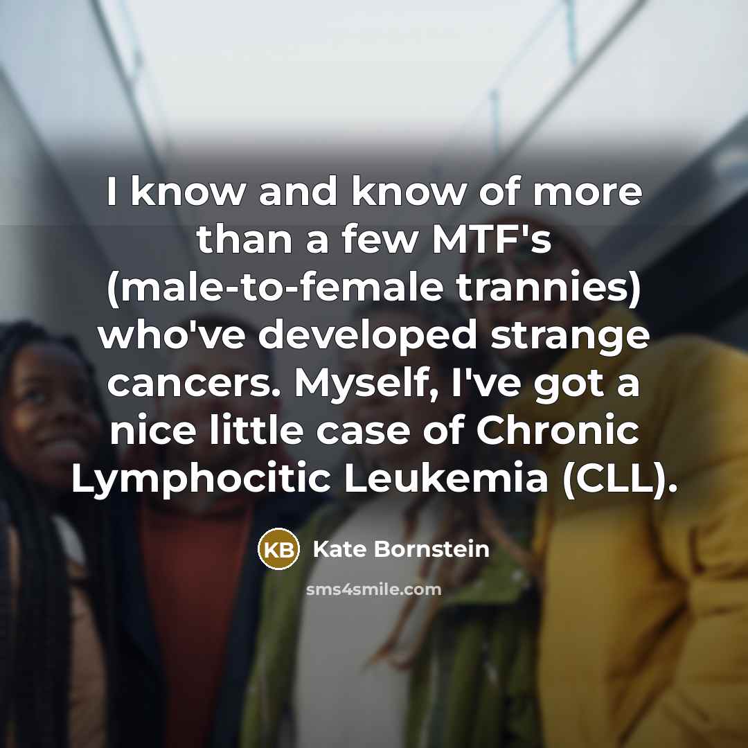 “I know and know of more than a few MTF's…” quote by Kate Bornstein