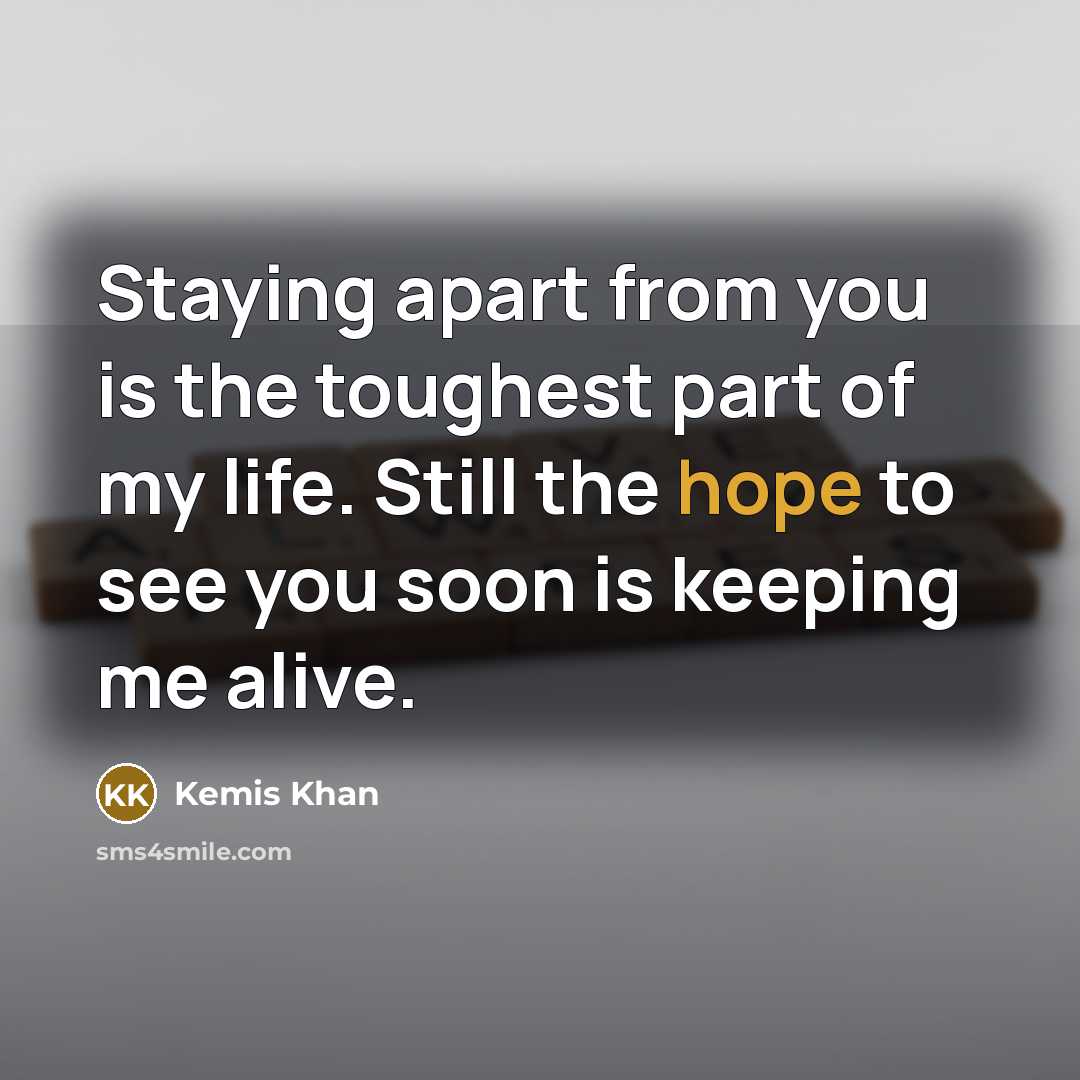 “Staying apart from you is the toughest part of my…” quote by Kemis Khan