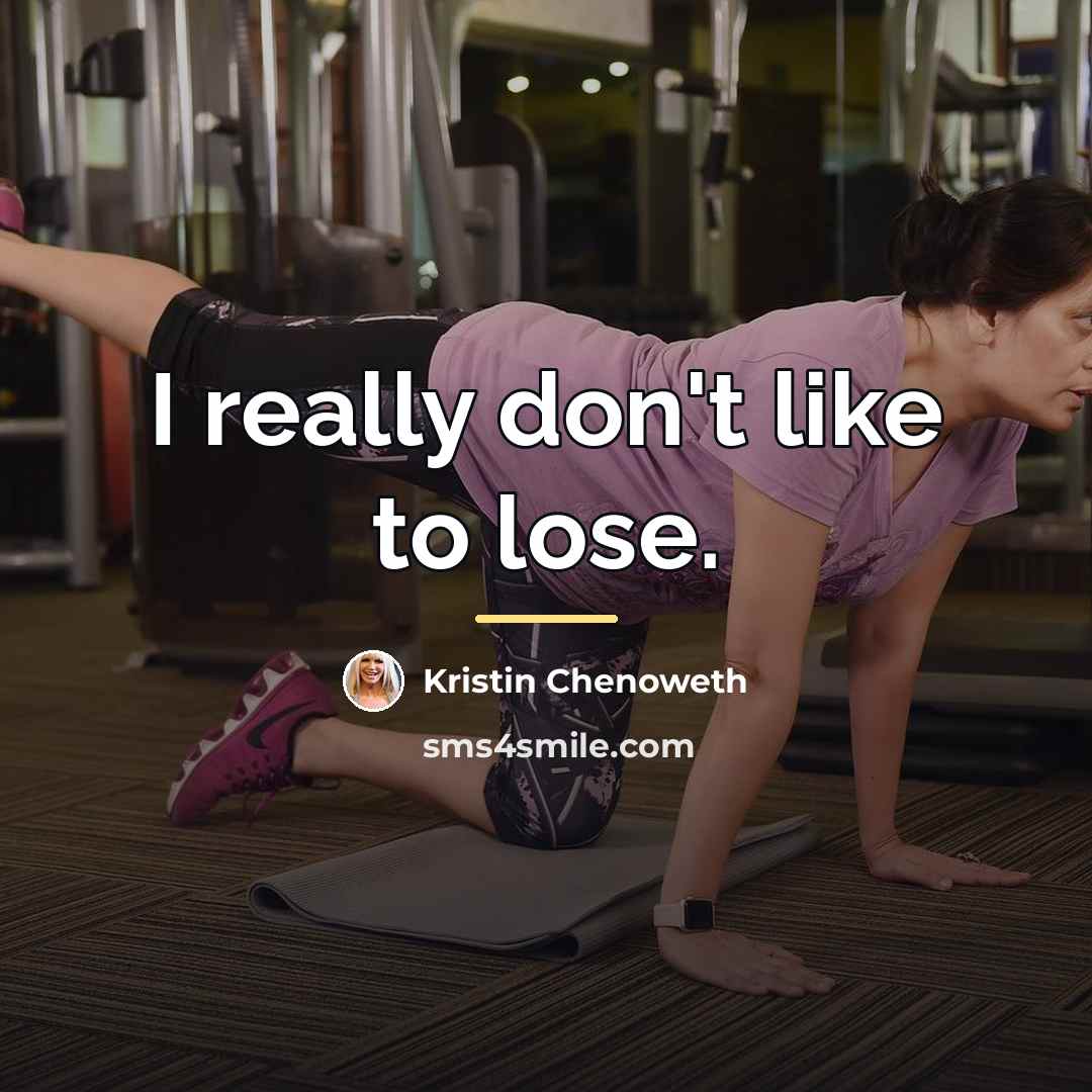 “I really don't like to lose.…” quote by Kristin Chenoweth