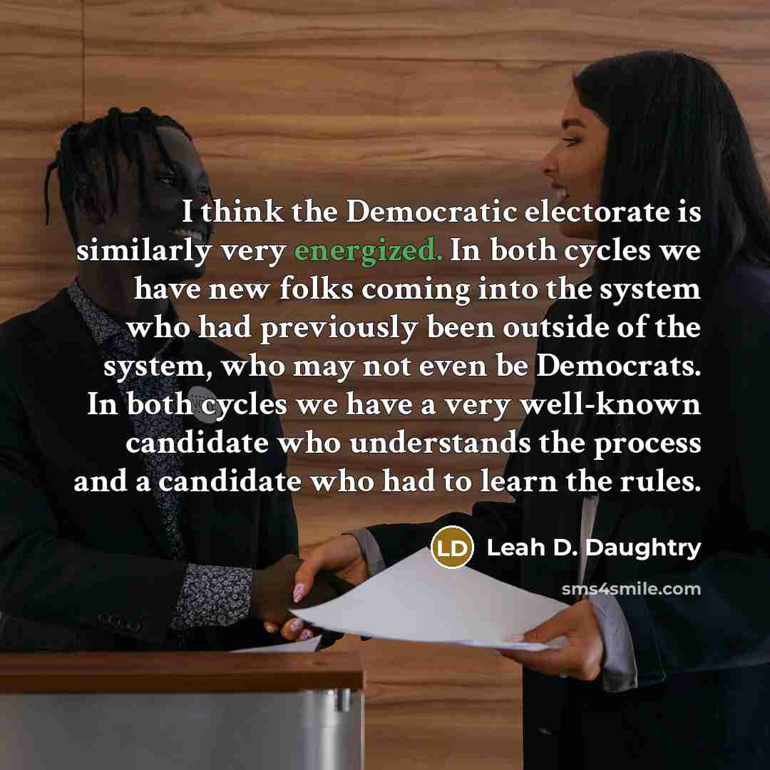 “I think the Democratic electorate is similarly very energized. In…” quote by Leah D. Daughtry
