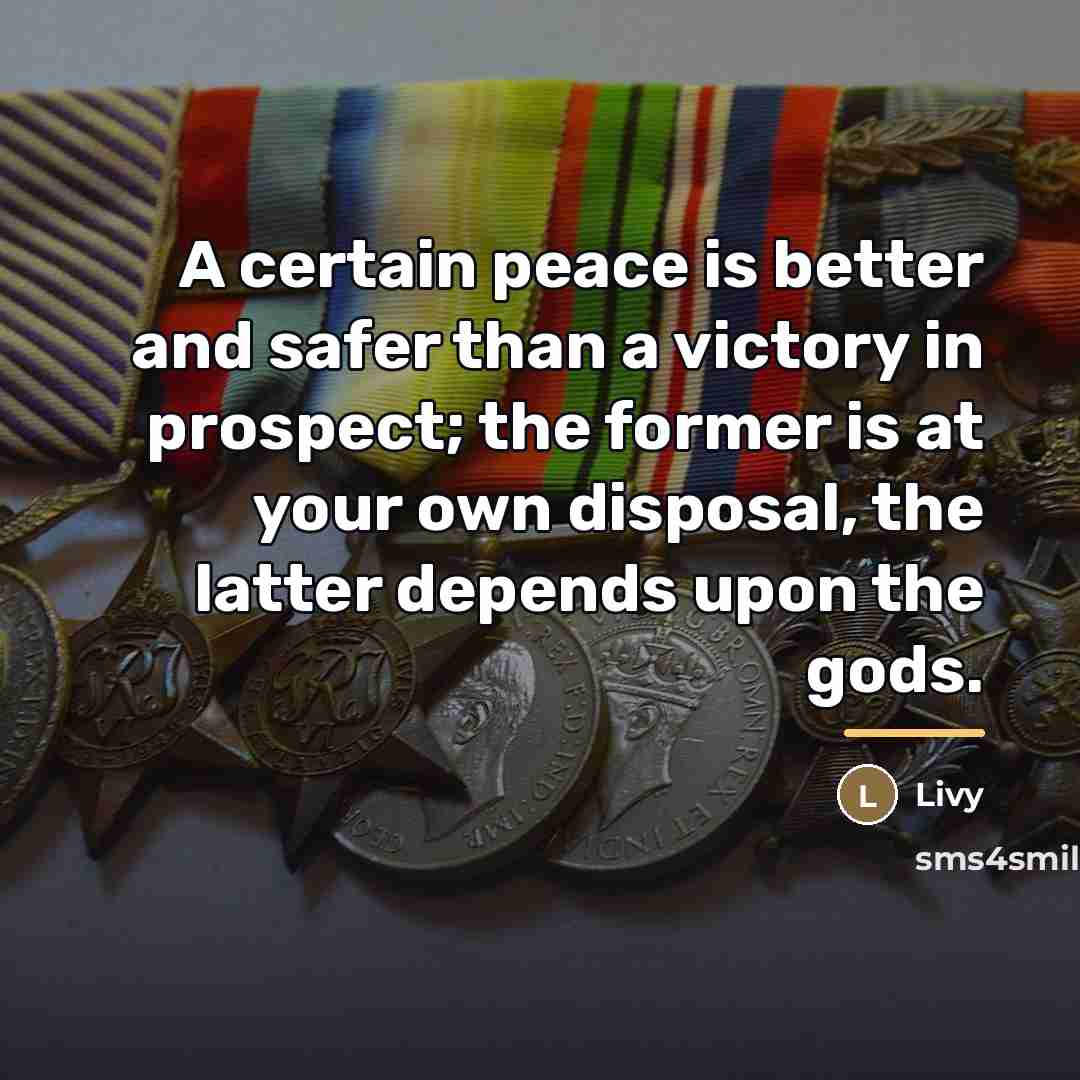 “A certain peace is better and safer than a victory…” quote by Livy