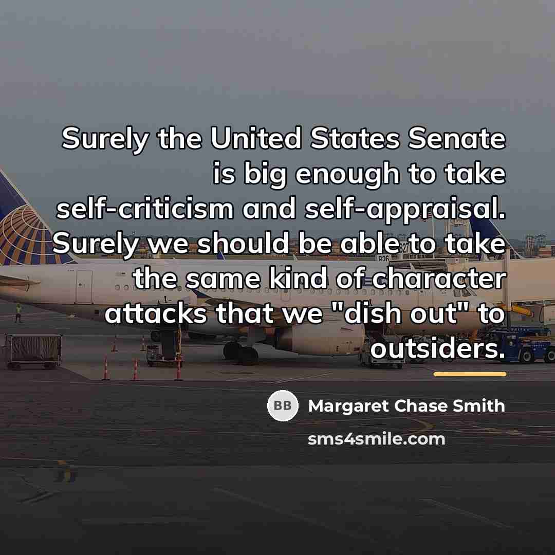 “Surely the United States Senate is big enough to take…” quote by Margaret Chase Smith