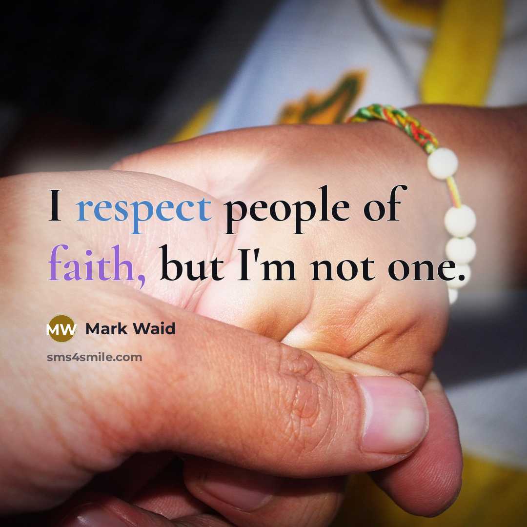 “I respect people of faith, but I'm not one.” quote by Mark Waid