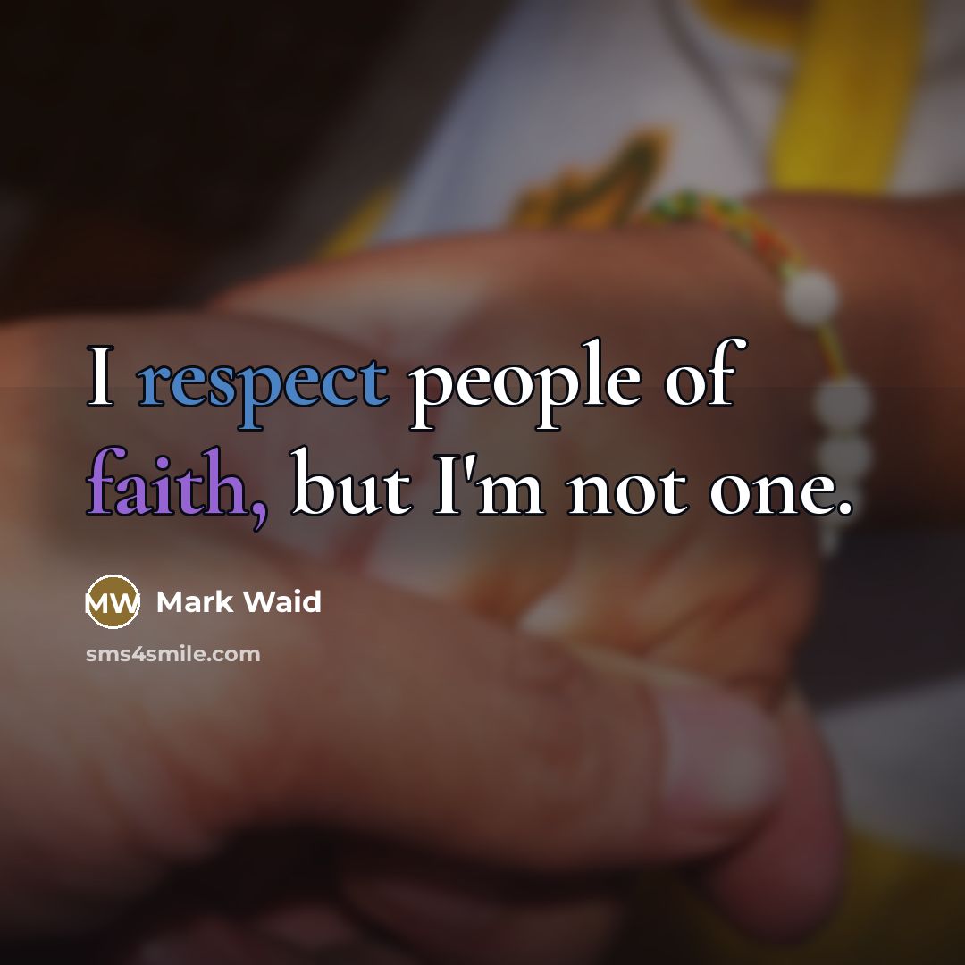 “I respect people of faith, but I'm not one.…” quote by Mark Waid
