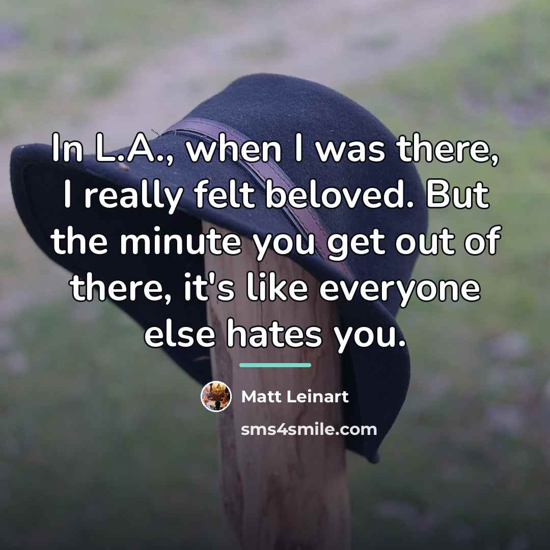 “In L.A., when I was there, I really felt beloved.…” quote by Matt Leinart