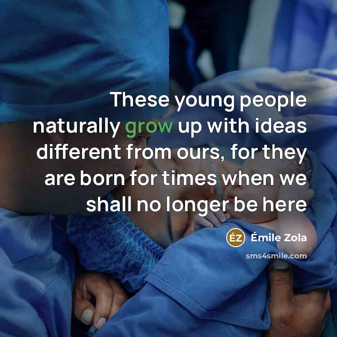“These young people naturally grow up with ideas different from…” quote by Emile Zola
