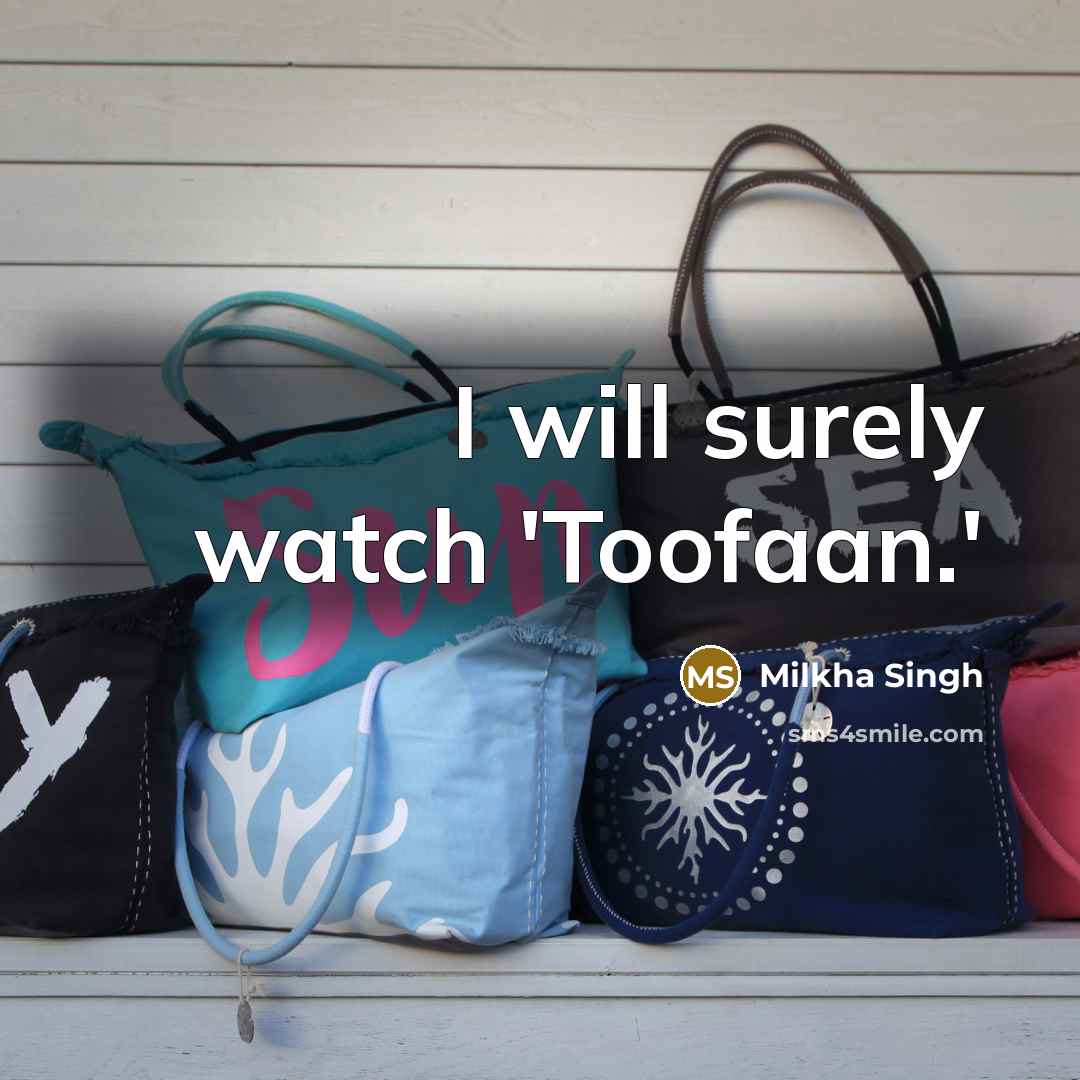 “I will surely watch 'Toofaan.'…” quote by Milkha Singh