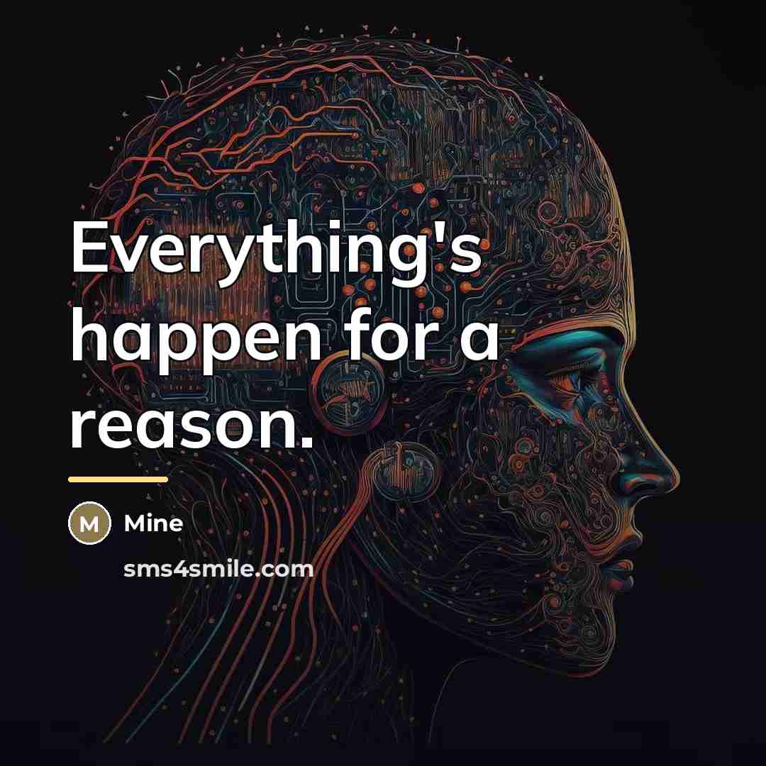 “Everything's happen for a reason.…” quote by Mine