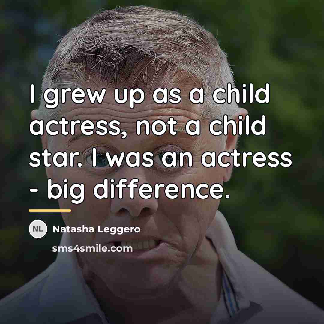 “I grew up as a child actress, not a child…” quote by Natasha Leggero