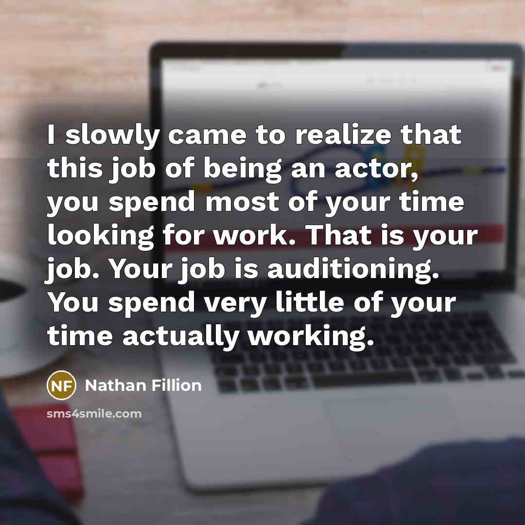 “I slowly came to realize that this job of being…” quote by Nathan Fillion