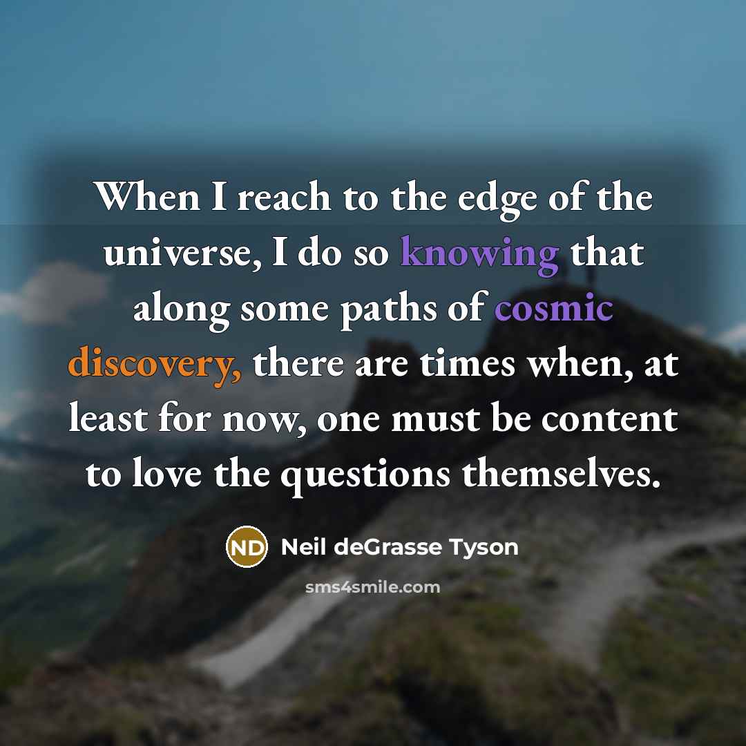 “When I reach to the edge of the universe, I…” quote by Neil deGrasse Tyson