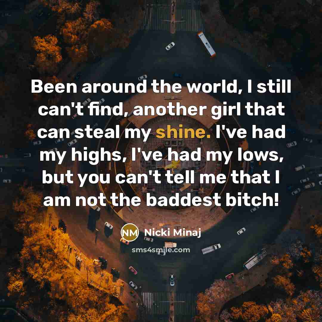 “Been around the world, I still can't find, another girl…” quote by Nicki Minaj