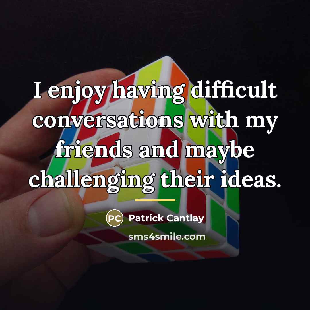 “I enjoy having difficult conversations with my friends and maybe…” quote by Patrick Cantlay