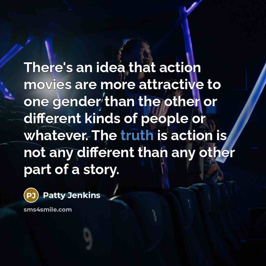 “There's an idea that action movies are more attractive to…” quote by Patty Jenkins