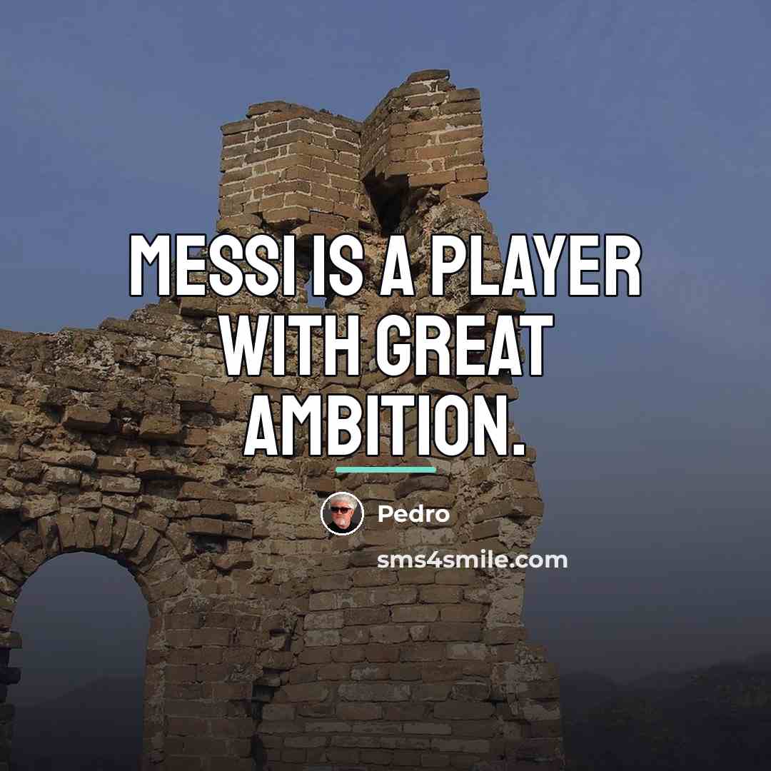 “Messi is a player with great ambition.…” quote by Pedro