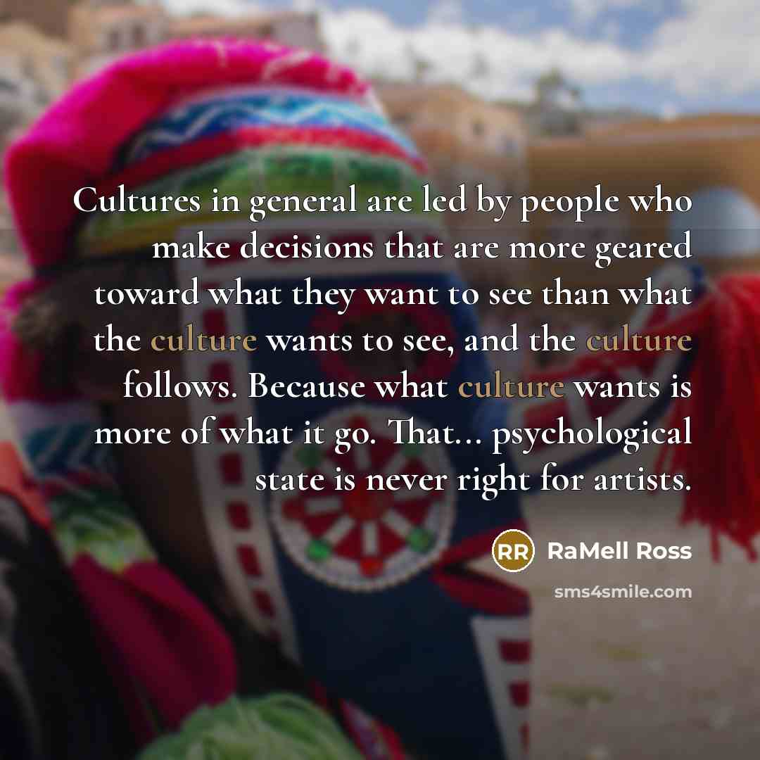 “Cultures in general are led by people who make decisions…” quote by RaMell Ross