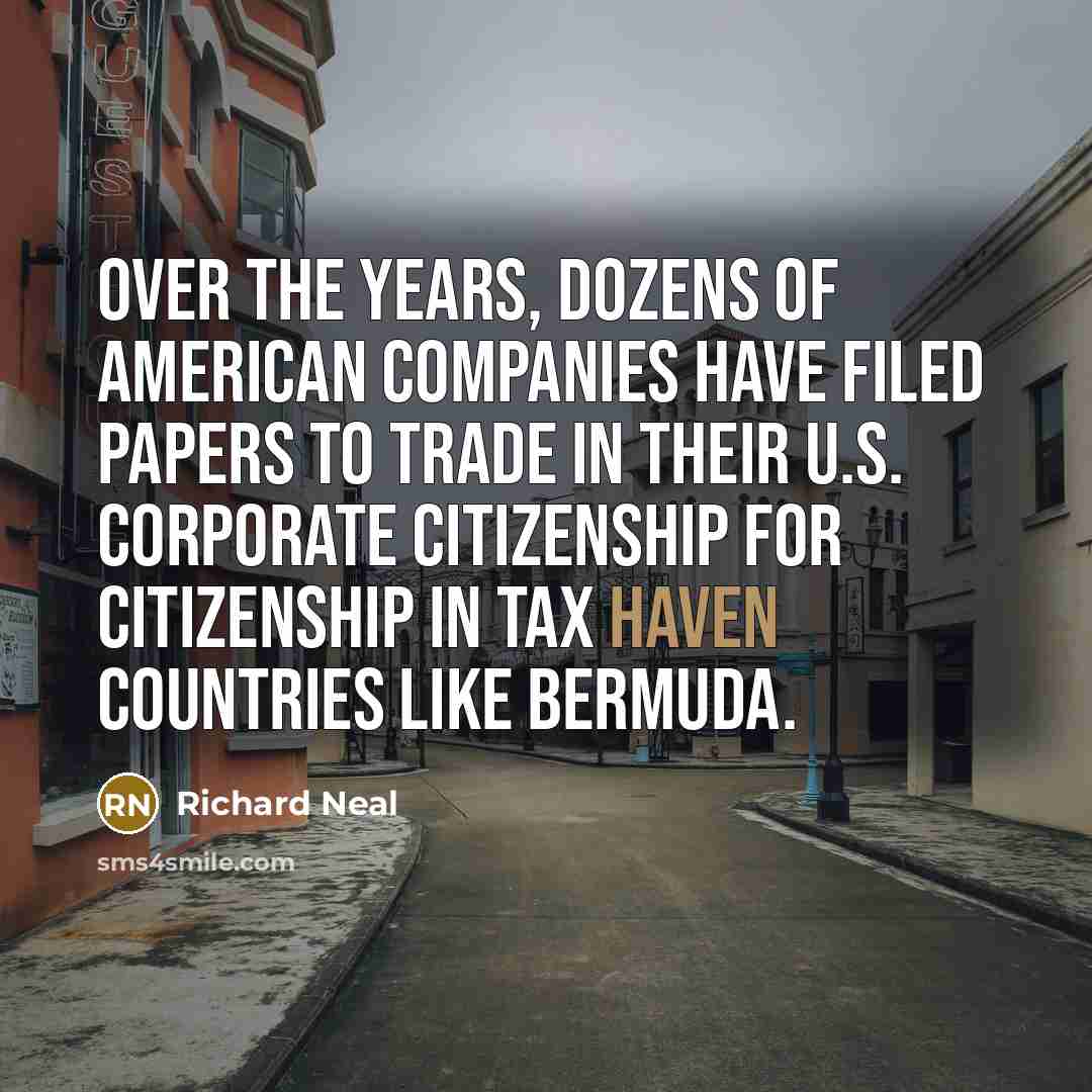 “Over the years, dozens of American companies have filed papers…” quote by Richard Neal
