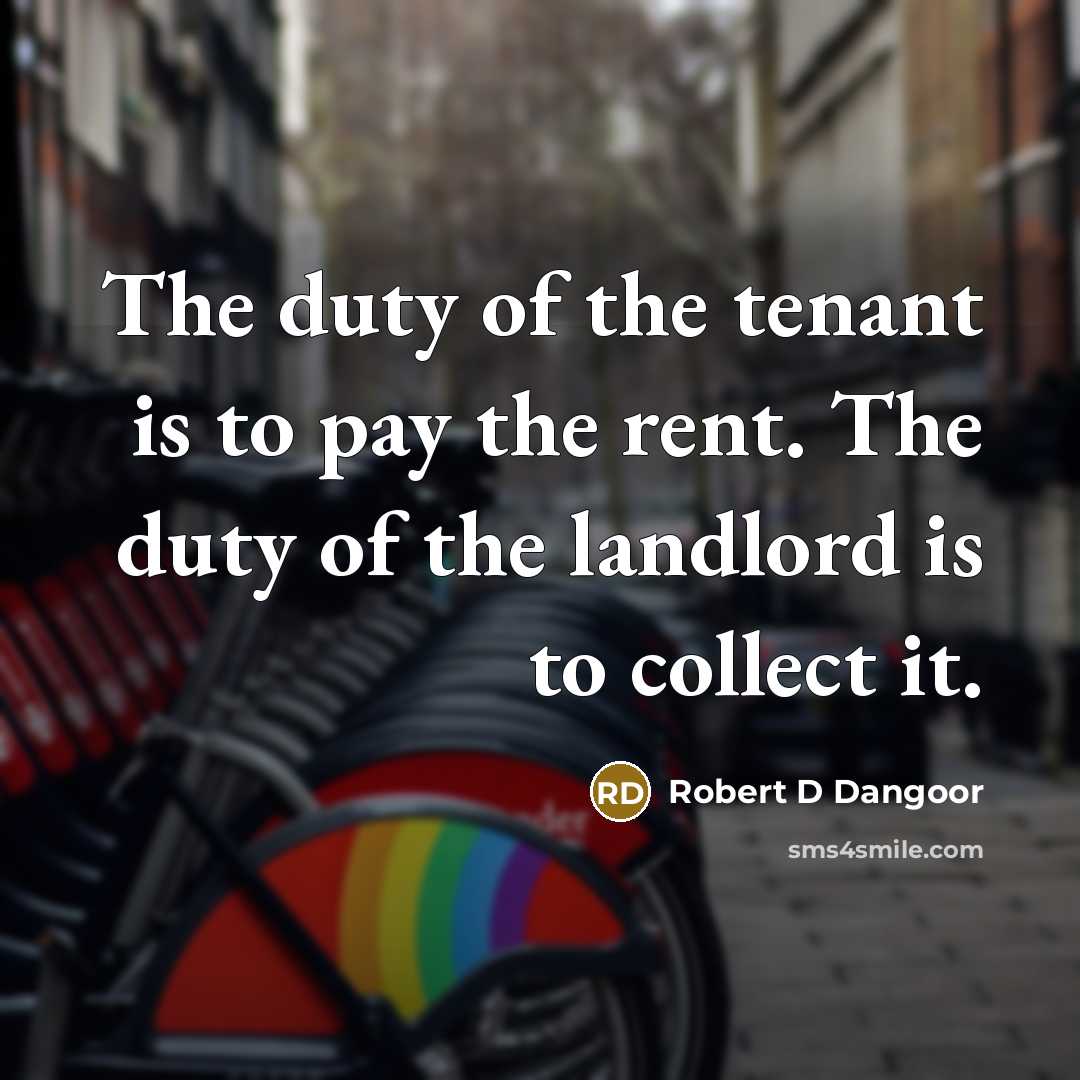 “The duty of the tenant is to pay the rent.…” quote by Robert D Dangoor