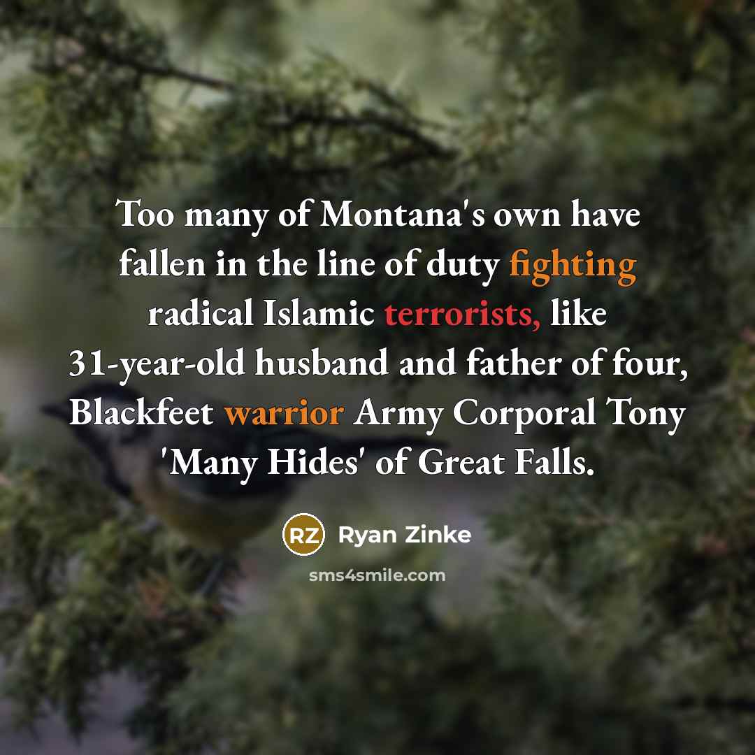 “Too many of Montana's own have fallen in the line…” quote by Ryan Zinke