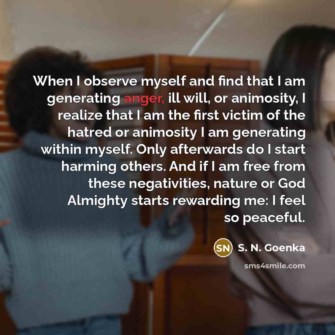 “When I observe myself and find that I am generating…” quote by S. N. Goenka
