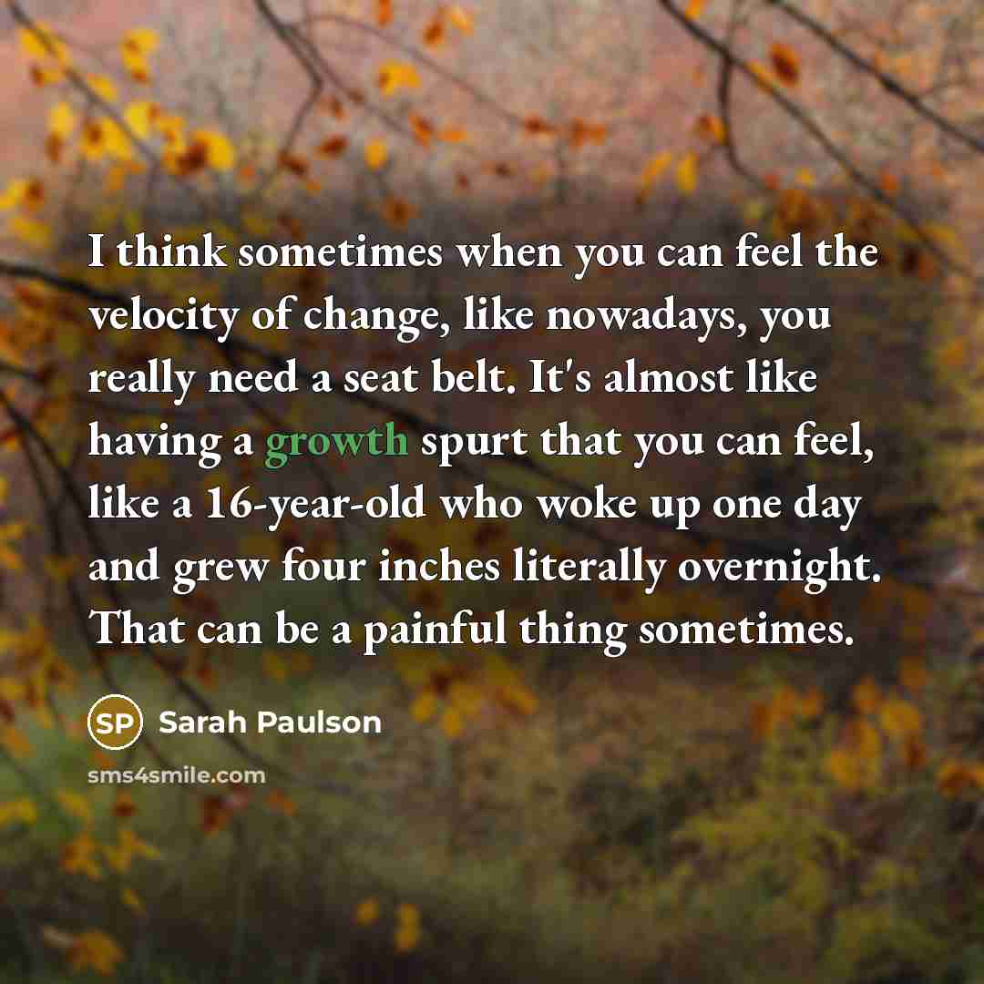 “I think sometimes when you can feel the velocity of…” quote by Sarah Paulson