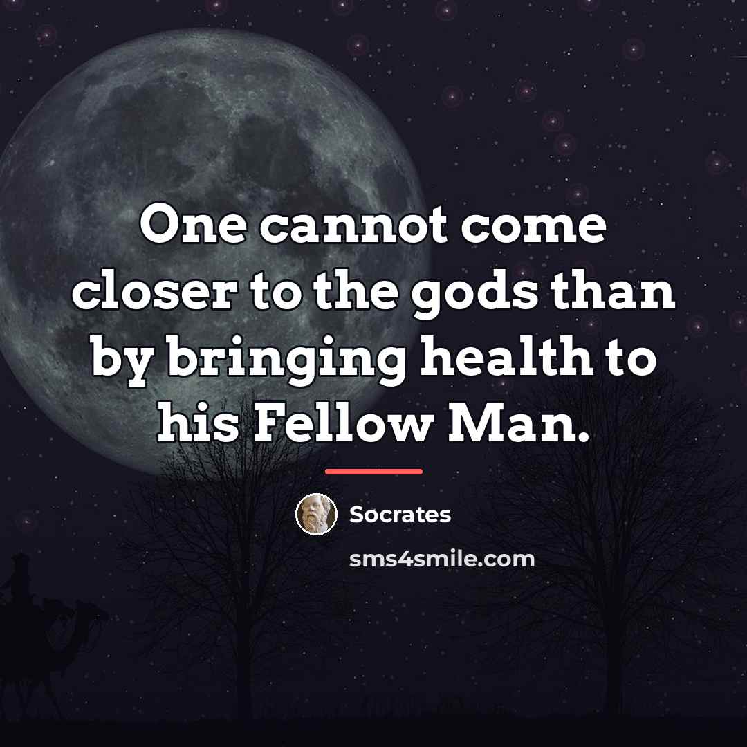“One cannot come closer to the gods than by bringing…” quote by Socrates