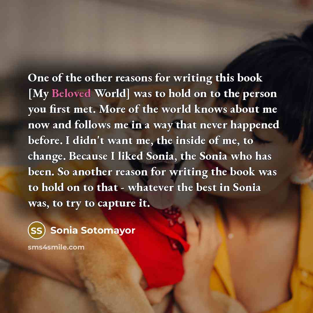 “One of the other reasons for writing this book [My…” quote by Sonia Sotomayor