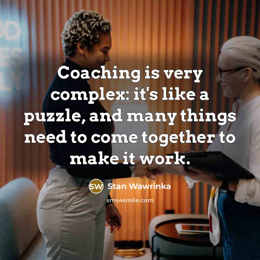 “Coaching is very complex: it's like a puzzle, and many…” quote by Stan Wawrinka