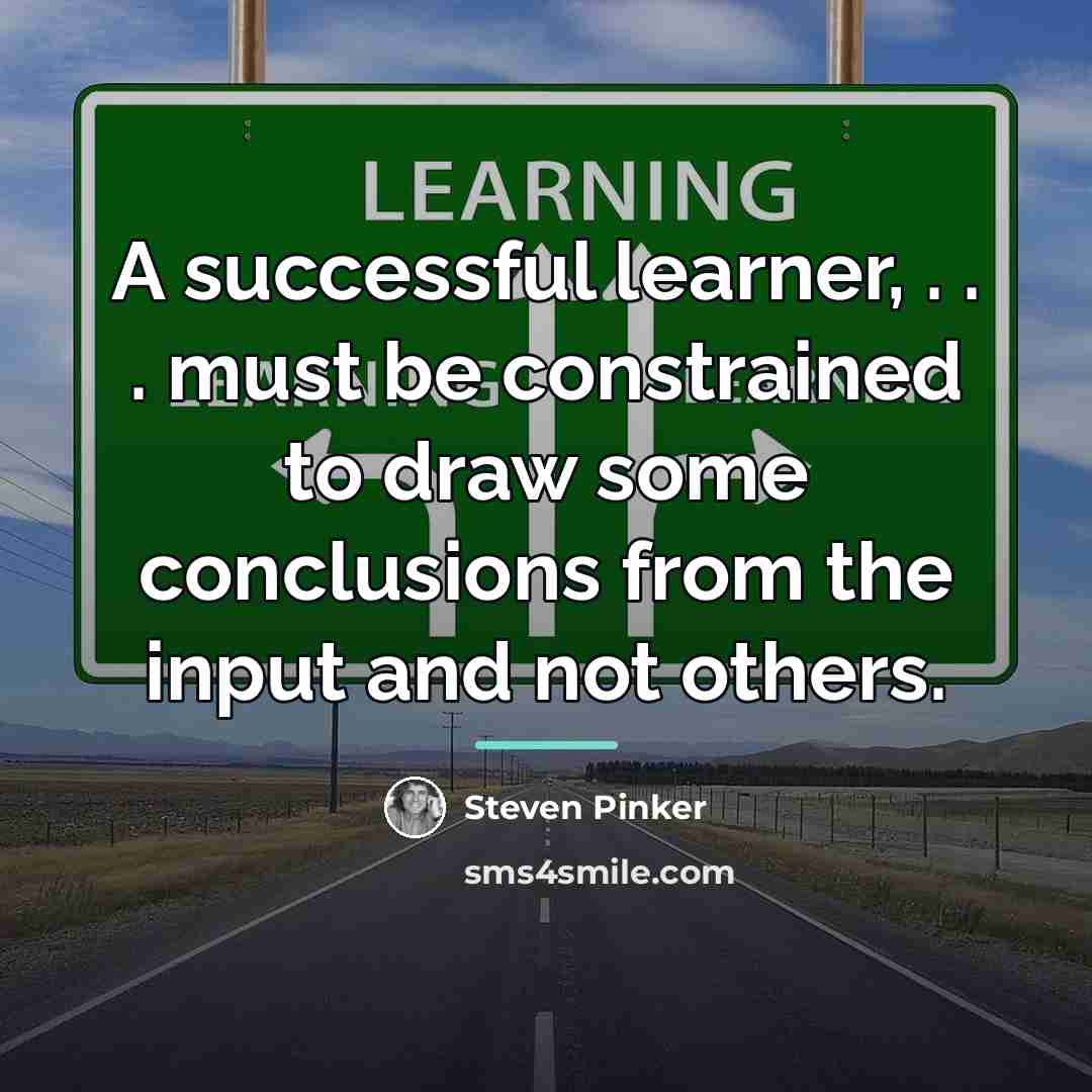 “A successful learner, . . . must be constrained to…” quote by Steven Pinker