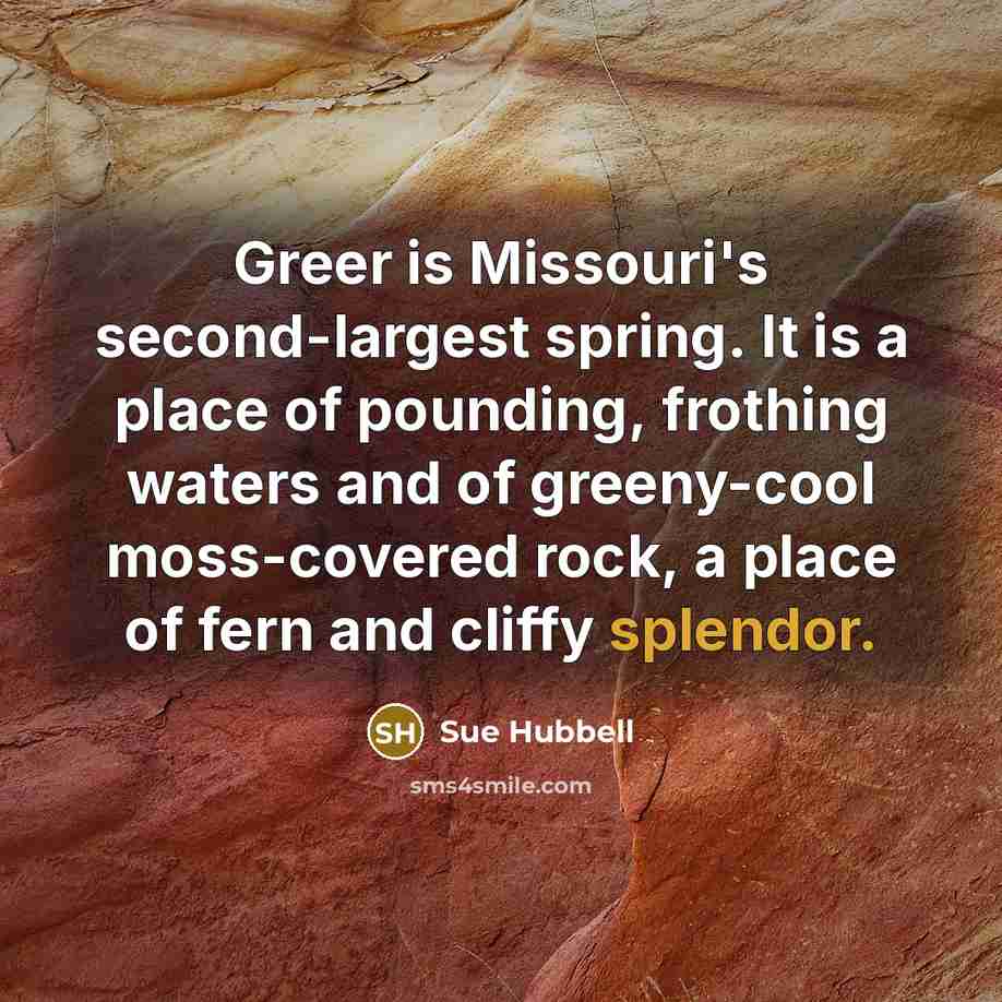“Greer is Missouri's second-largest spring. It is a place of…” quote by Sue Hubbell