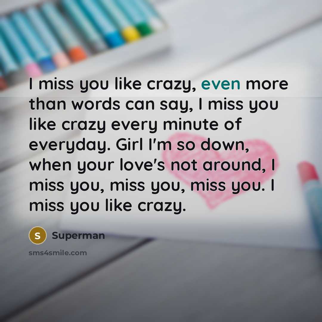 “I miss you like crazy, even more than words can…” quote by Superman