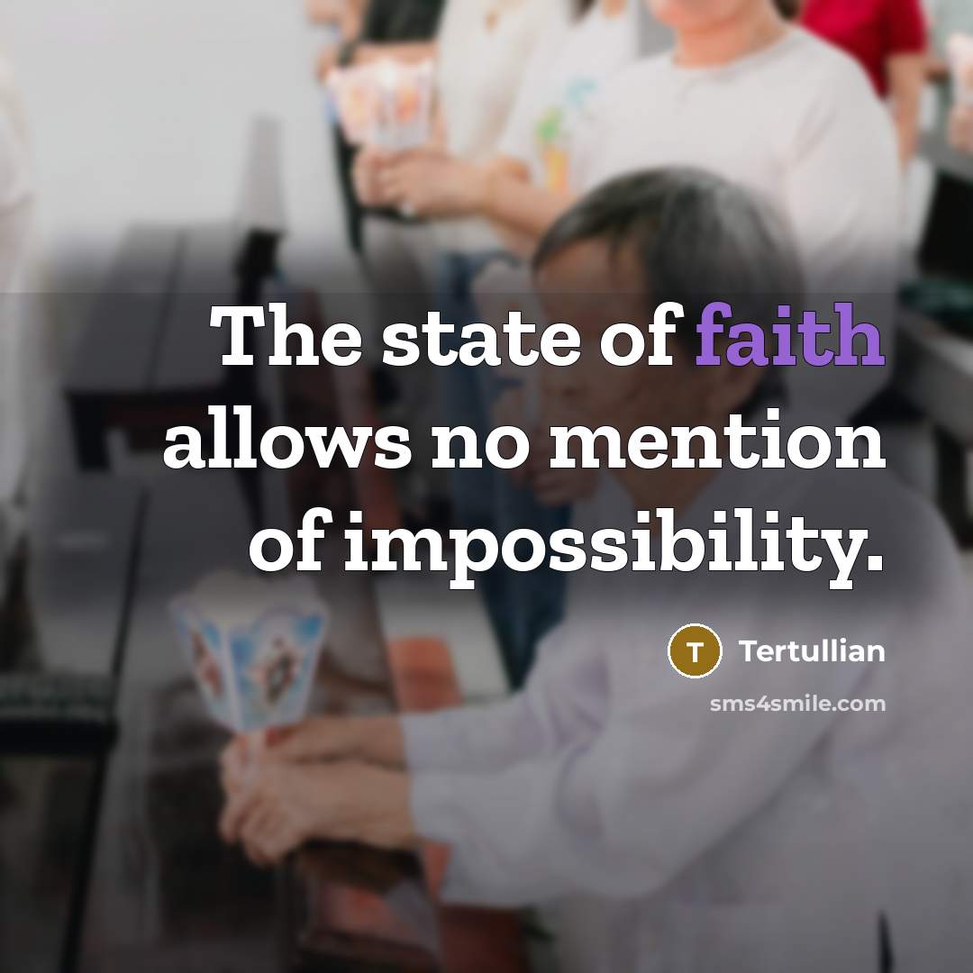 “The state of faith allows no mention of impossibility.…” quote by Tertullian