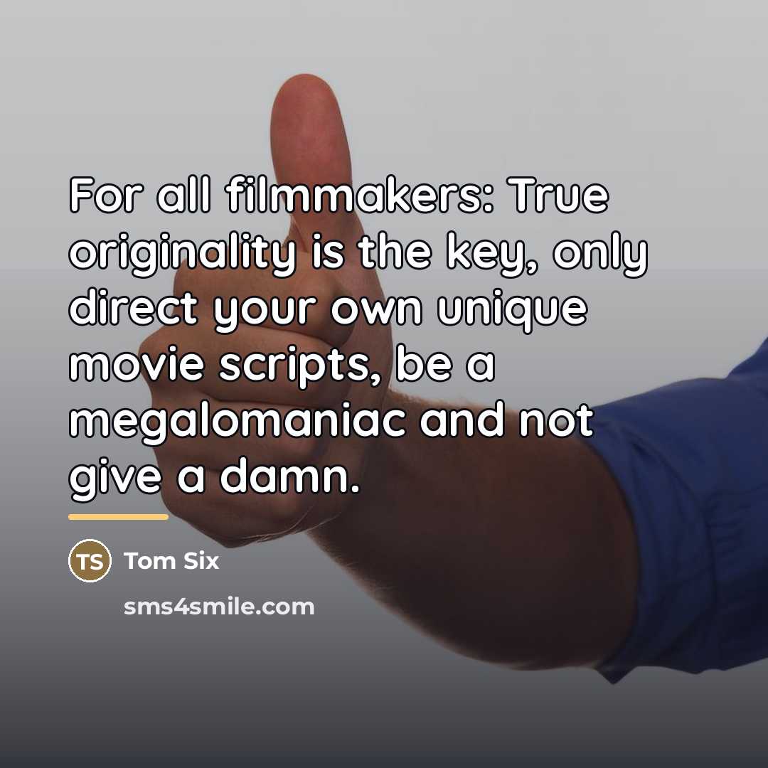 “For all filmmakers: True originality is the key, only direct…” quote by Tom Six