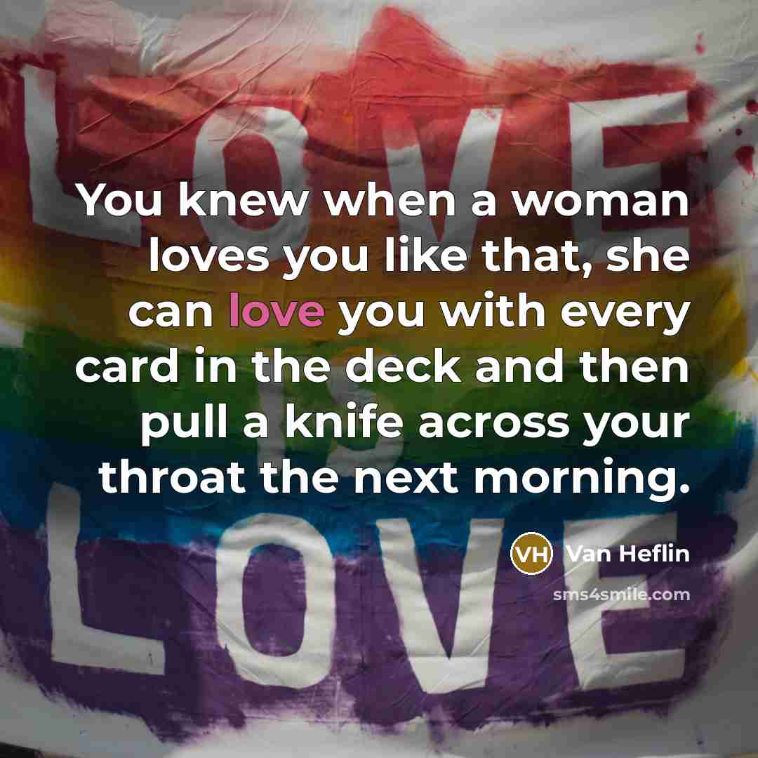 “You knew when a woman loves you like that, she…” quote by Van Heflin