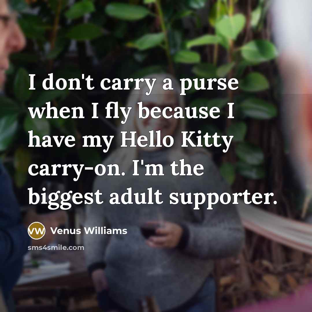 “I don't carry a purse when I fly because I…” quote by Venus Williams
