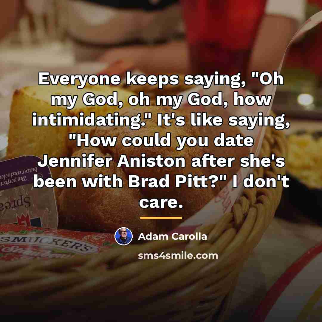 “Everyone keeps saying, "Oh my God, oh my God, how…” quote by Adam Carolla